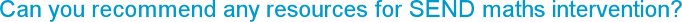 Can you recommend any resources for SEND maths intervention?