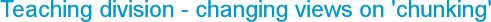 Teaching division - changing views on 'chunking'