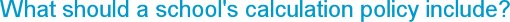 What should a school's calculation policy include?