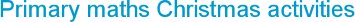 Primary maths Christmas activities