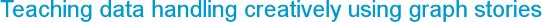 Teaching data handling creatively using graph stories